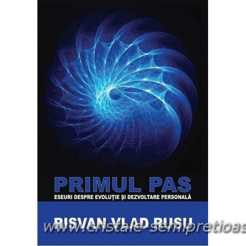 Primul Pas – Eseuri Pentru evoluție si Dezvoltare Personala - RISVAN VLAD RUSU