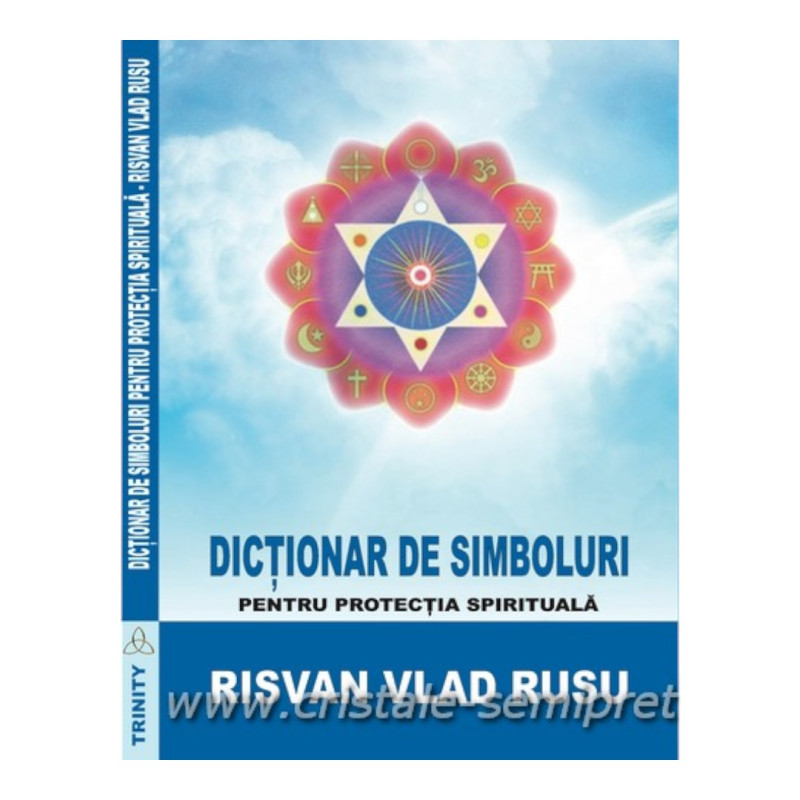 DICTIONAR DE SIMBOLURI PENTRU PROTECTIA SPIRITUALA - RISVAN VLAD RUSU